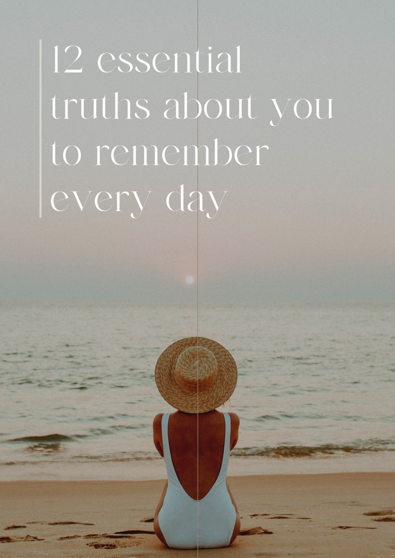 12 Essential truths about you to remember daily