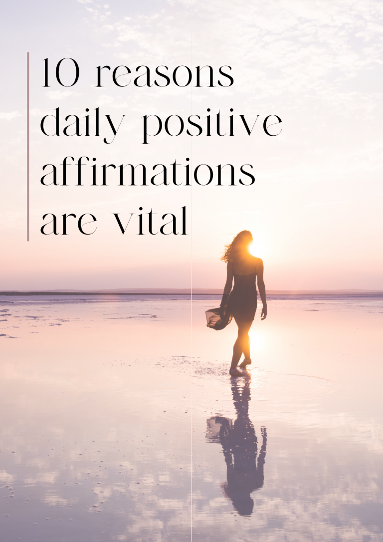 10 Reasons positive affirmations are vital for creating a more fulfilling life